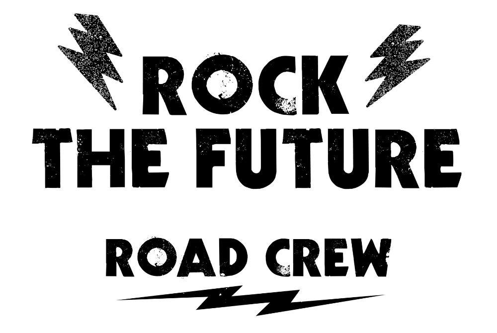 Rock the Future Road Crew Rock the Future Road Crew